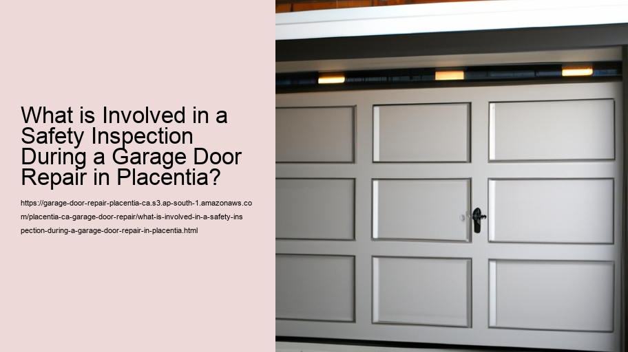 What is Involved in a Safety Inspection During a Garage Door Repair in Placentia?