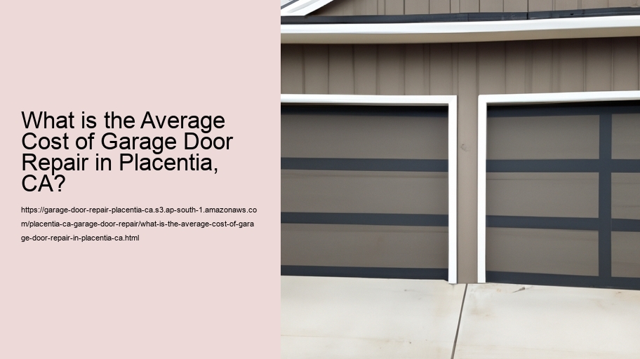 What is the Average Cost of Garage Door Repair in Placentia, CA?